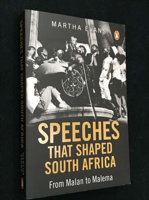 SPEECHES THAT SHAPED SOUTH AFRICA FROM MALAN TO MALEMA BY MARTHA EVANS