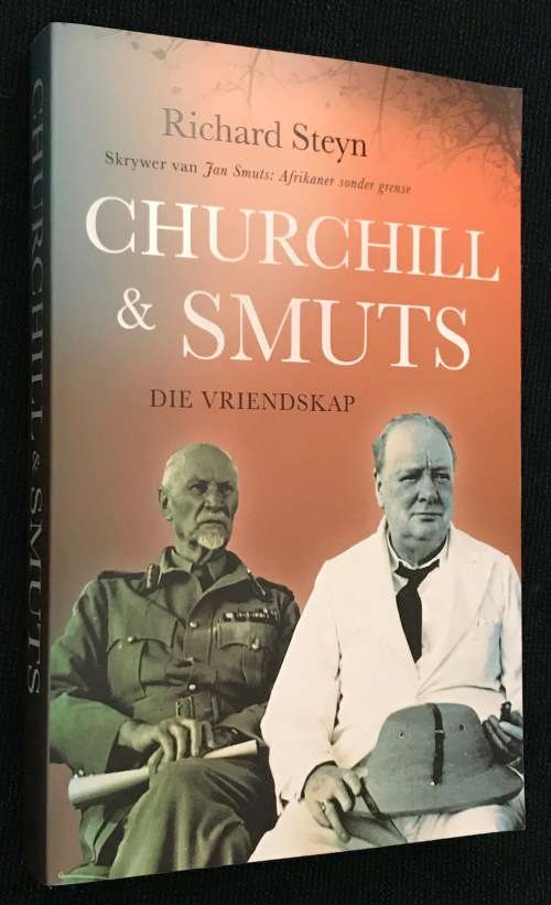 CHURCHILL & SMUTS DIE VRIENDSKAP DEUR RICHARD STEYN