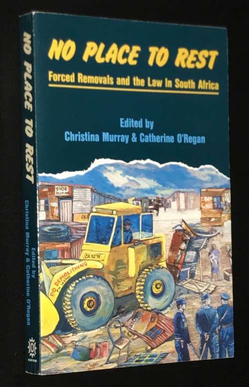 NO PLACE TO REST - FORCED REMOVALS AND THE LAW IN SA