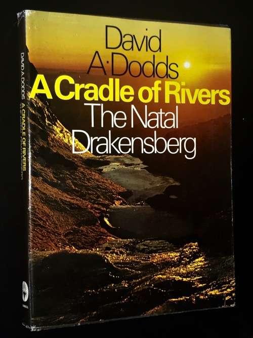 A CRADLE OF RIVERS THE NATAL DRAKENSBERG BY DAVID A. DODDS