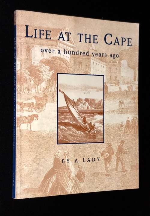 LIFE AT THE CAPE OVER A HUNDRED YEARS AGO BY A LADY