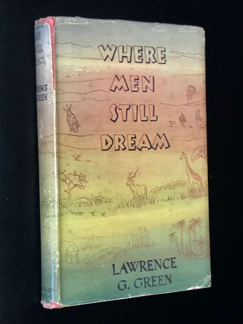 LAWRENCE G. GREEN - WHERE MEN STILL DREAM