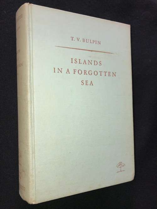 ISLANDS IN A FORGOTTEN SEA BY T.V. BULPIN