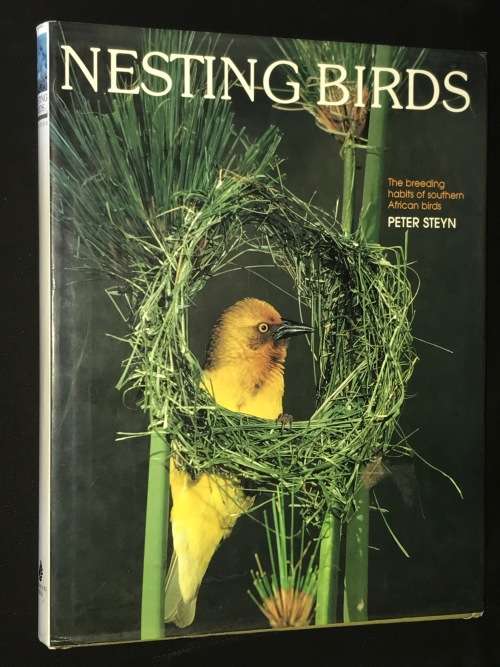NESTING BIRDS - THE BREEDING HABITS OF SOUTHERN AFRICAN BIRDS BY PETER STEYN - SIGNED BY AUTHOR