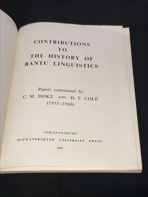 CONTRIBUTIONS  TO THE HISTORY OF BANTU LINGUISTICS BY C.M. DOKE AND D.T. COLE
