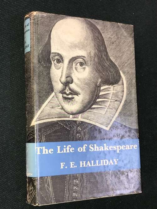 THE LIFE OF SHAKESPEARE BY F.E. HALLIDAY