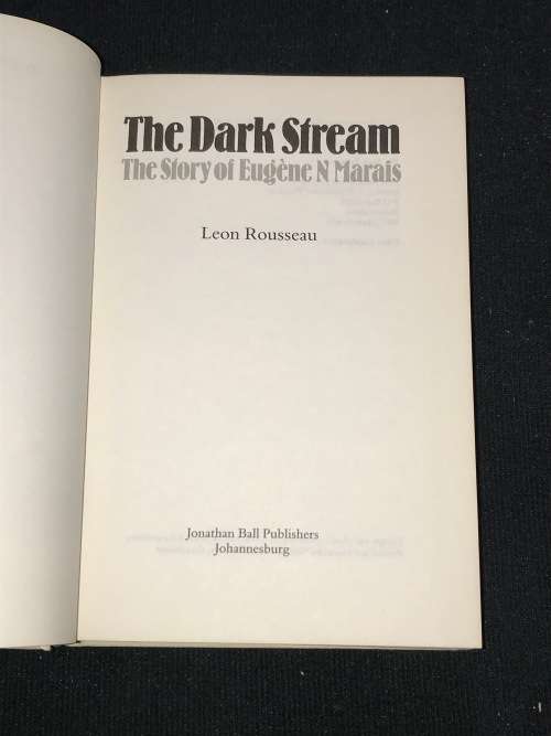 THE DARK STREAM THE STORY OF EUGENE N. MARAIS BY LEON ROUSSEAU