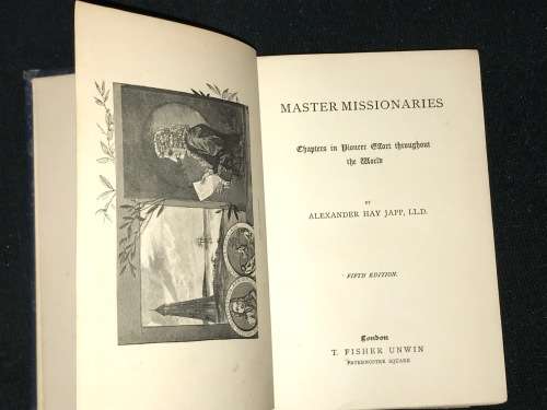 MASTER MISSIONARIES CHAPTERS IN PIONEER EEFORT THROUGHOUT THE WORLD BY AH JAPP