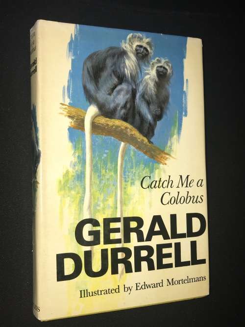 CATCH ME A COLOBUS BY GERALD DURRELL 1ST EDITION