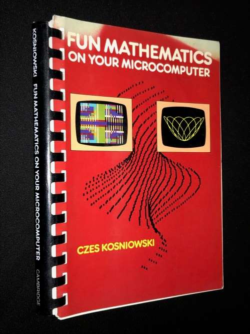 FUN MATHEMATICS ON YOUR MICROCOMPUTER CZES KOSNIOWSKI - 1983