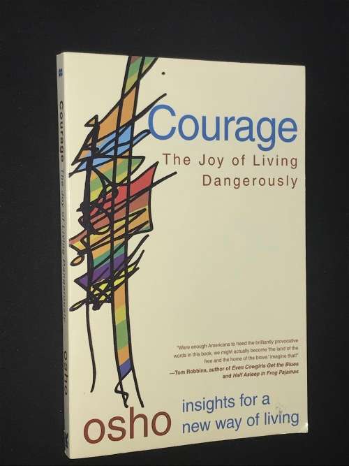 COURAGE THE JOY OF LIVING DANGEROUSLY BY OSHO