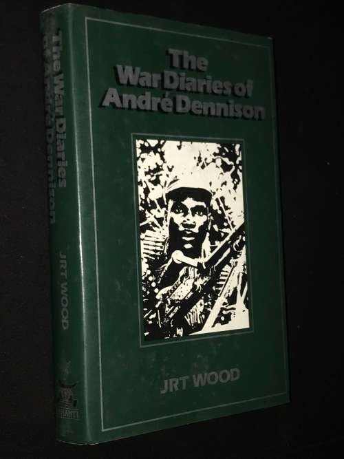 THE WAR DIARIES OF ANDRE DENNISON BY JRT WOOD