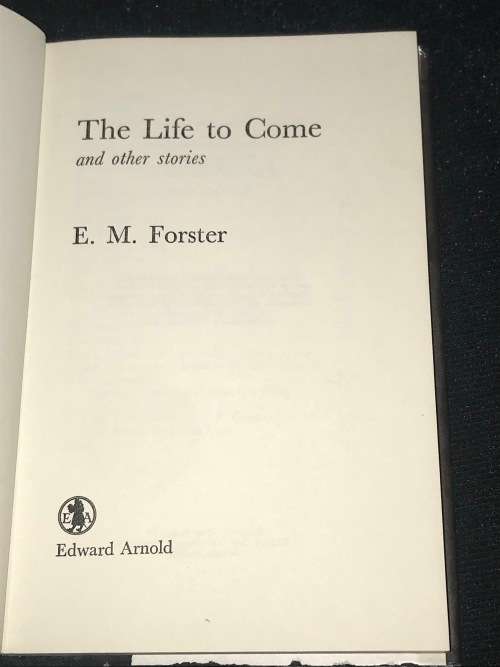 THE LIFE TO COME AND OTHER STORIES BY E.M. FORSTER