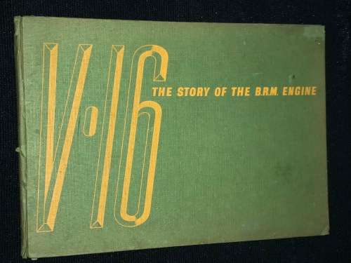 V-16 THE STORY OF THE B.R.M. ENGINE 1954