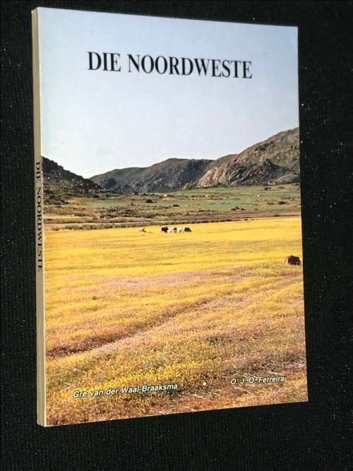 DIE NOORDWESTE DEUR GRE VAN DER WAAL-BRAAKSMA & O.J.O. FERREIRA