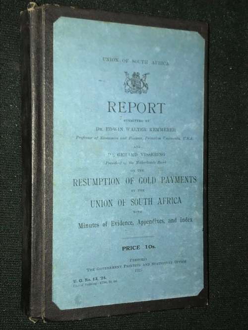 REPORT SUBMITTED BY DR EDWIN WALTER KEMMERER - GOLD PAYMENTS BY THE UNION OF SA 1925