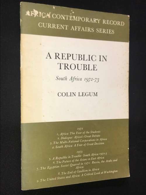 A REPUBLIC IN TROUBLE SOUTH AFRICA 1972 -73 COLIN LEGUM