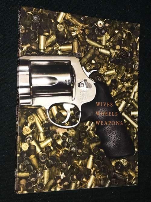 WIVES WHEELS AND WEAPONS - JAMES FREY , TERRY RICHARDSON, RICHARD PRINCE