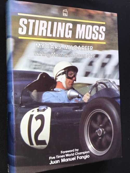 STIRLING MOSS MY CARS, MY CAREER BY STIRLING MOSS WITH DOUG NYE