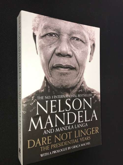 DARE NOT LINGER THE PRESIDENTIAL YEARS BY NELSON MANDELA AND MANDLA LANGA