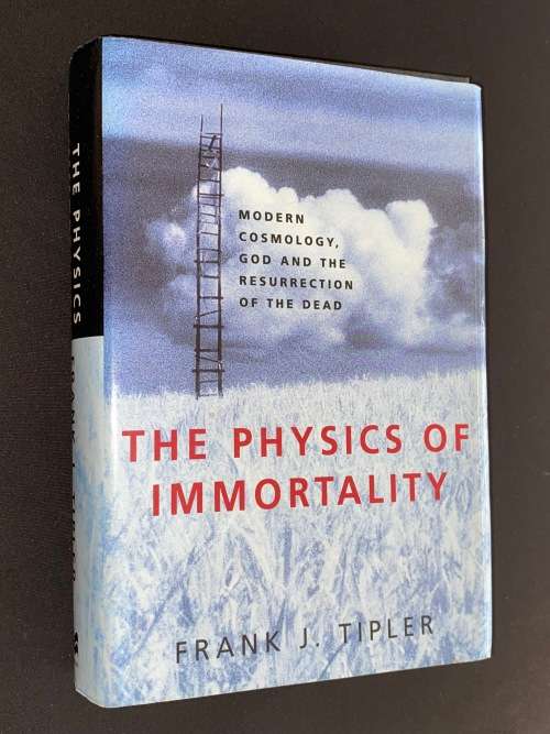 THE PHYSICS OF IMMORTALITY MODERN COSMOLOGY,GOD AND THE RESURRECTION OF THE DEAD BY FRANK J. TIPLER