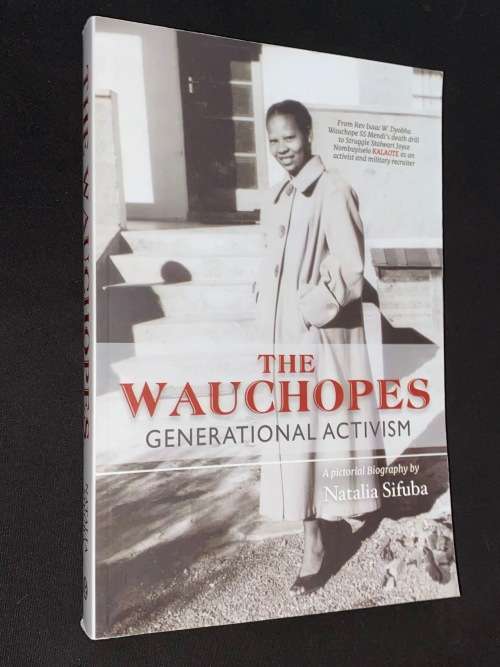 THE WAUCHOPES GENERATIONAL ACTIVISM A PICTORIAL BIOGRAPHY BY NATALIA SIFUBA