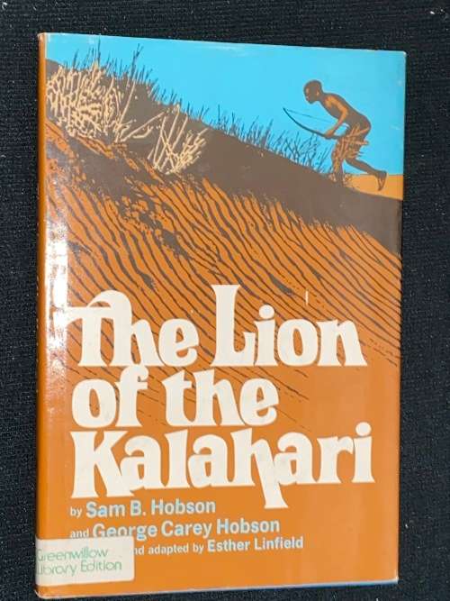 THE LION OF THE KALAHARI BY SAM B. HOBSON AND GEORGE CARY HOBSON