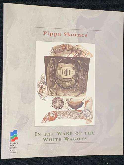 IN THE WAKE OF THE WHITE WAGONS BY PIPPA SKOTNES