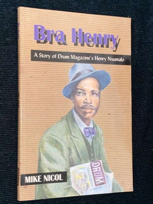 BRA HENRY A STORY OF DRUM MAGAZINE`S HENRY NXUMALO BY MIKE NICOL