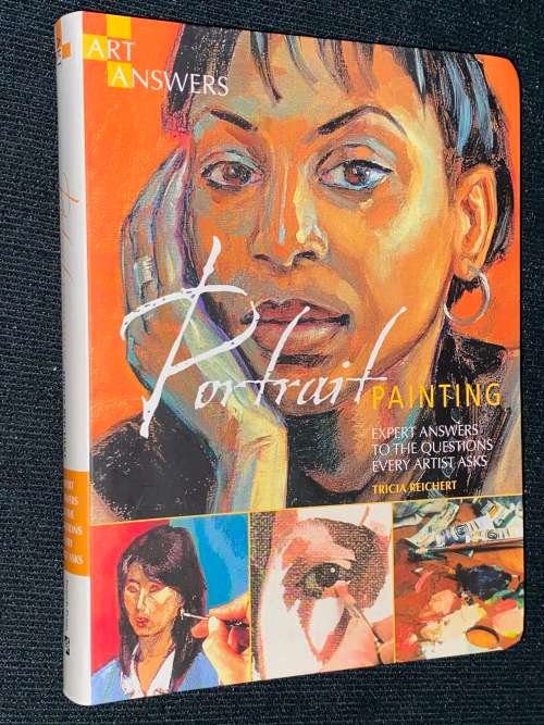 PORTRAIT PAINTING EXPERT ANSWERS TO THE QUESTIONS EVERY ARTIST ASKS BY TRICIA REICHERT