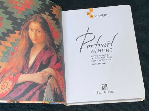 PORTRAIT PAINTING EXPERT ANSWERS TO THE QUESTIONS EVERY ARTIST ASKS BY TRICIA REICHERT
