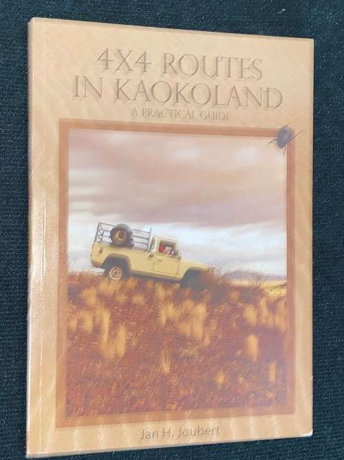 4 X 4 ROUTES IN KAOKOLAND A PRACTICAL GUIDE BY JAN H. JOUBERT