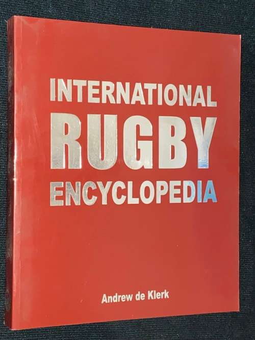 INTERNATIONAL RUGBY ENCYCLOPEDIA BY ANDREW DE KLERK