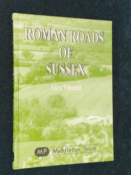ROMAN ROADS OF SUSSEX BY ALEX VINCENT