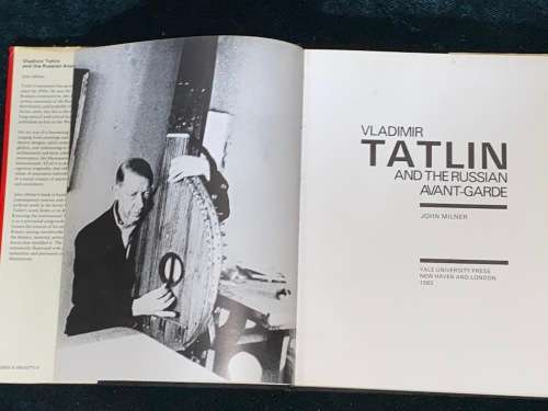 VLADIMIR TATLIN AND THE RUSSIAN AVANT-GARDE BY JOHN MILNER