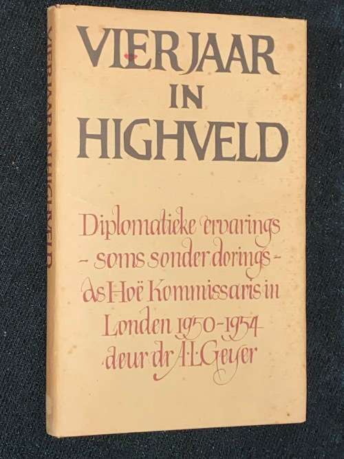 VIER JAAR IN DIE HIGHVELD DEUR DR. A.L. GEYER