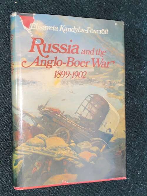 RUSSIA AND THE ANGLO BOER WAR 1899-1902 BY ELISAVETA KANDYBA-FOXCROFT