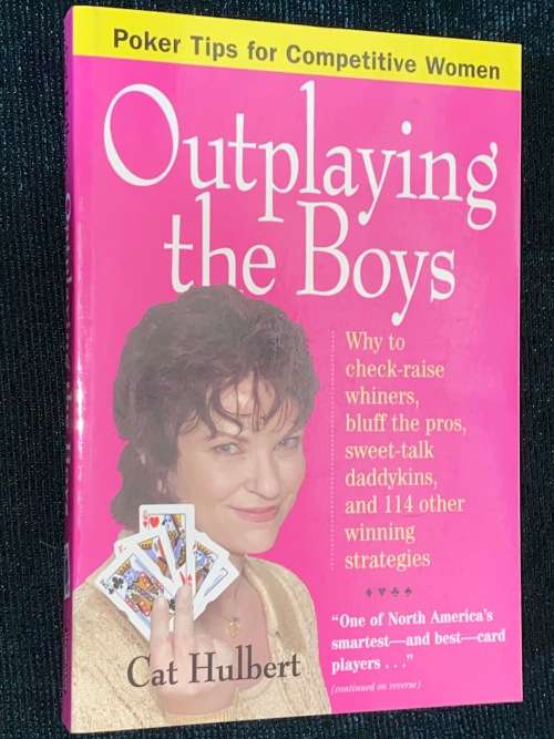 OUTPLAYING THE BOYS POKER TIPS FOR COMPETITIVE WOMEN BY CAT HULBERT