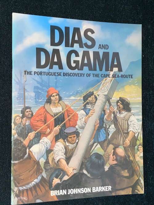 DIAS AND DA GAMA THE PORTUGUESE DISCOVERY OF THE CAPE SEA-ROUTE BY BRIAN JOHNSON BARKER
