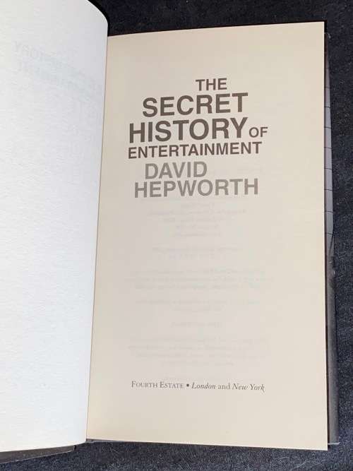 THE SECRET HISTORY OF ENTERTAINMENT BY DAVID HEPWORTH