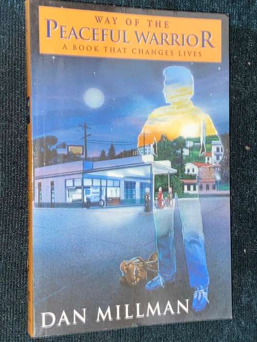 WAY OF THE PEACEFUL WARRIOR A BOOK THAT CHANGES LIVES BY DAN MILLMAN