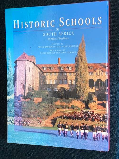 HISTORIC SCHOOLS OF SOUTH AFRICA WRITTEN BY PETER HAWTHORNE AND BARRY BRISTOW