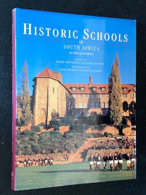 HISTORIC SCHOOLS OF SOUTH AFRICA WRITTEN BY PETER HAWTHORNE AND BARRY BRISTOW