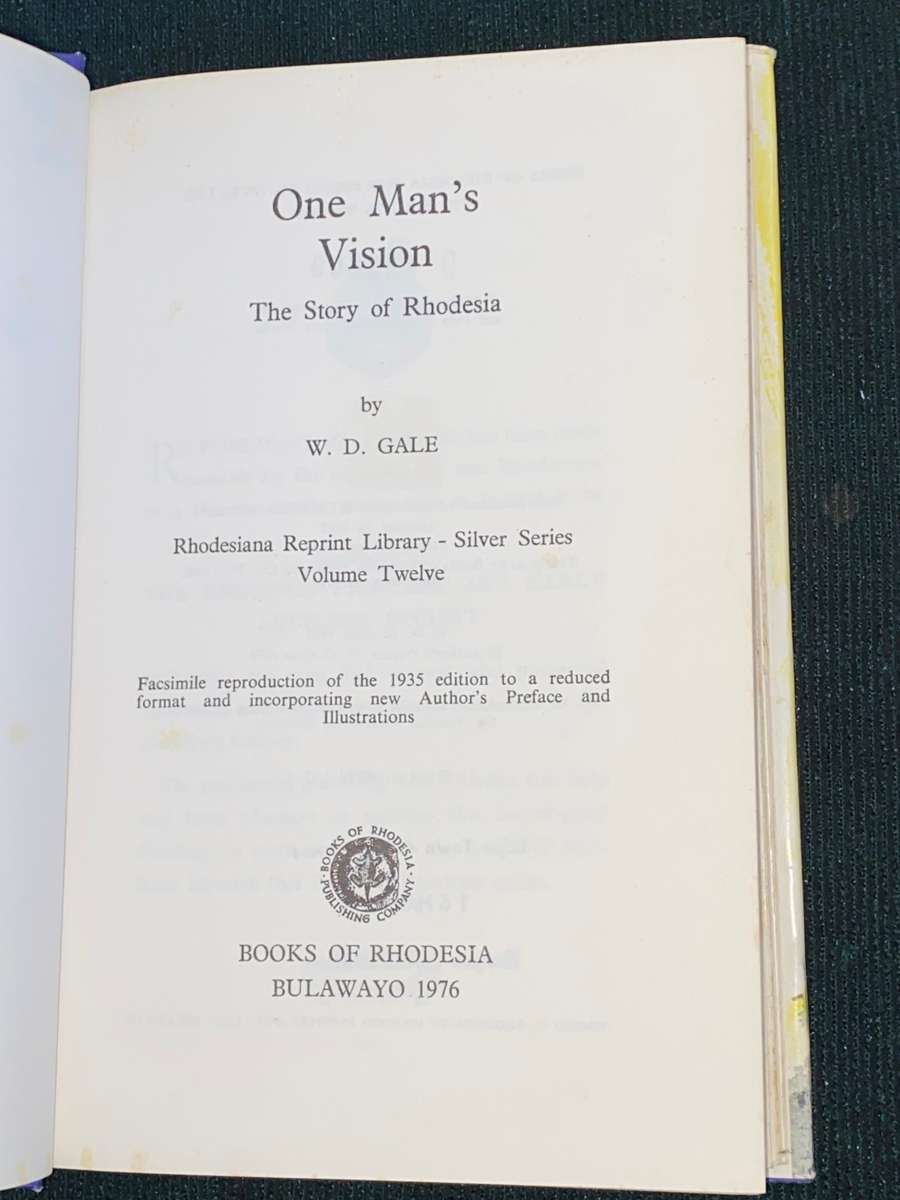 ONE MAN`S VISION THE STORY OF RHODESIA BY W.D. GALE VOLUME 12 1976 EX-LIB
