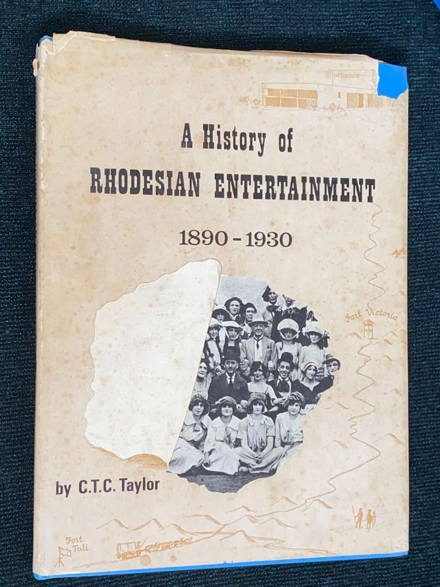 A HISTORY OF RHODESIAN ENTERTAINMENT 1890-1930 BY C.T.C. TAYLOR