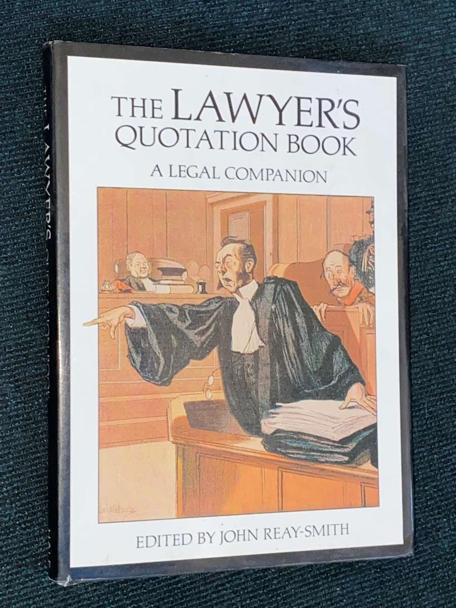 THE LAWYER`S QUOTATION BOOK A LEGAL COMPANION EDITED BY JOHN REAY-SMITH