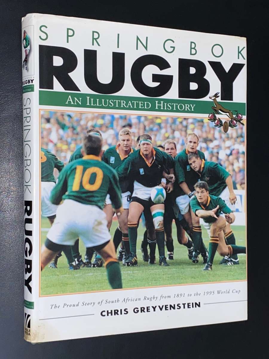 SPRINGBOK RUGBY AN ILLUSTRATED HISTORY BY CHRIS GREYVENSTEIN