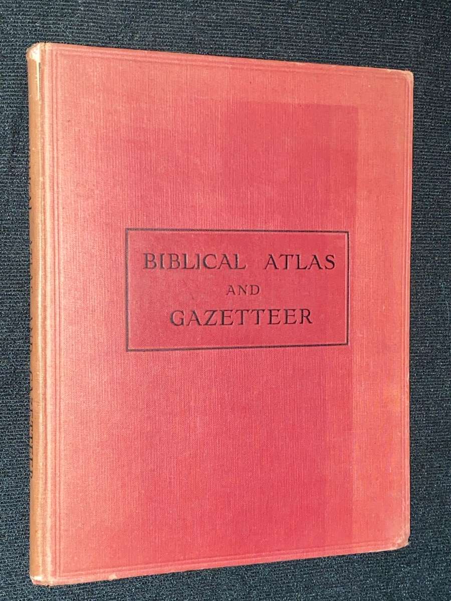 BIBLICAL ATLAS AND SCRIPTURE GAZETTEER WITH GEOGRAPHICAL DESCRIPTIONS  AND COPIUS BIBLE REFERENCES