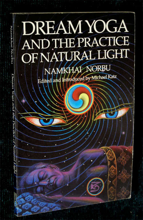 DREAM YOGA AND PRACTISE OF NATURAL LIGHT BY NAMKHAI NORBU