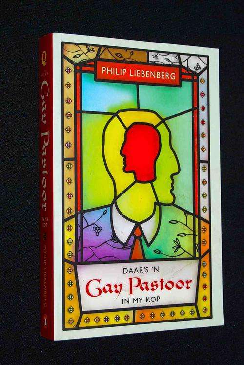 DAAR'S A GAY PASTOOR IN MY KOP DEUR PHILIP LIEBENBERG